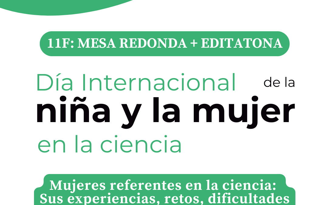 Mesa redonda y Editatona 11F: mujeres referentes en la ciencia ¡Participa!