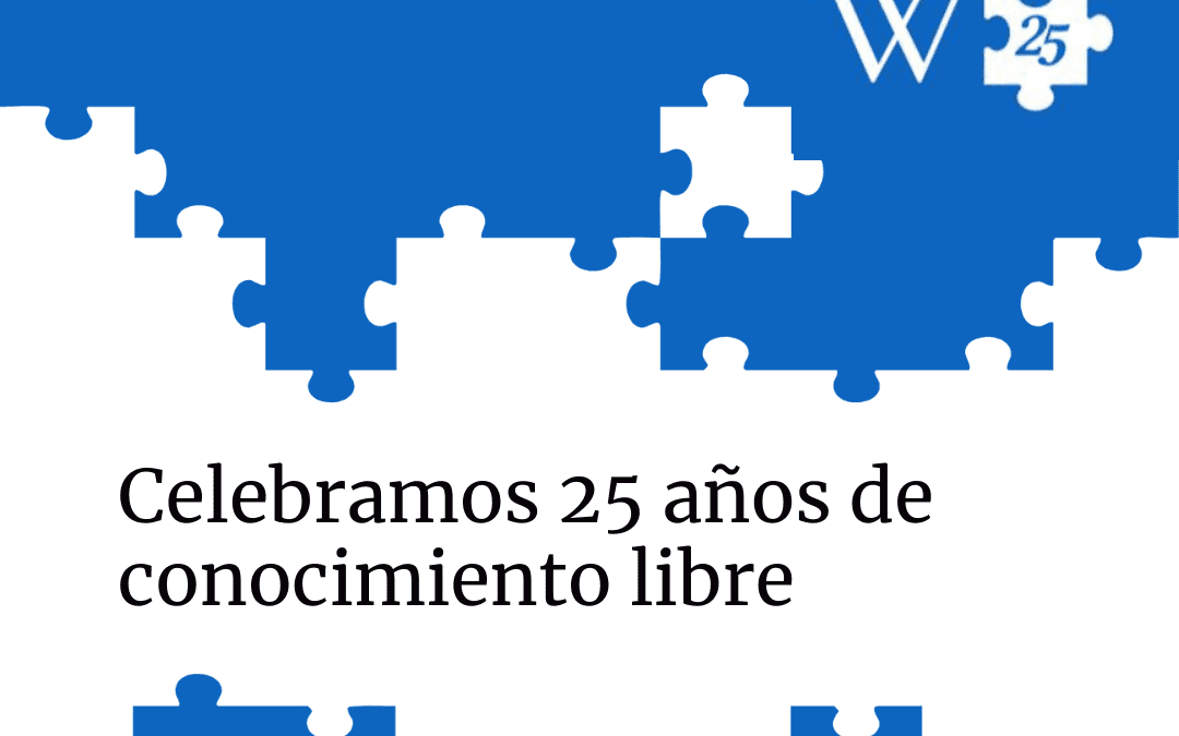 Wikipedia 25: Cómo empezó todo y cómo celebramos 25 años editando el mundo 